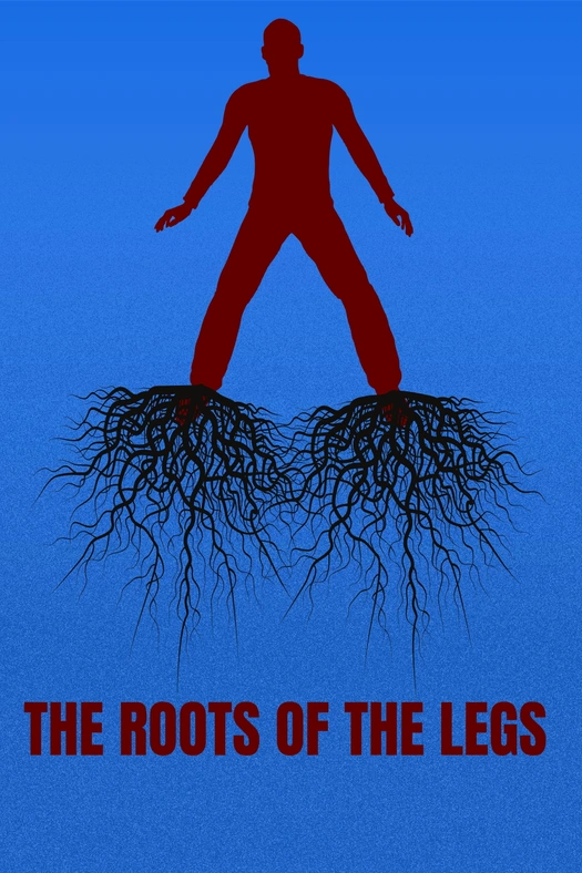 THE ROOTS OF THE LEGS poster